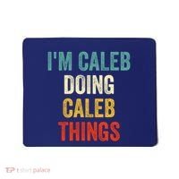 IM Caleb Doing Caleb Things Funny Mousepad thumb 0