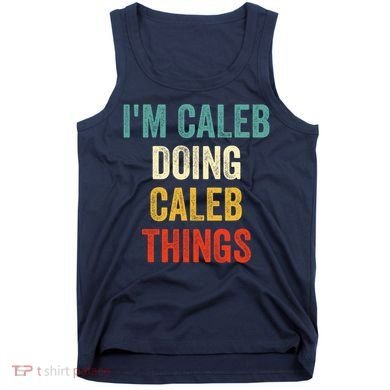 IM Caleb Doing Caleb Things Funny Tank Top