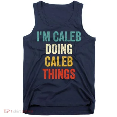 IM Caleb Doing Caleb Things Funny Tank Top