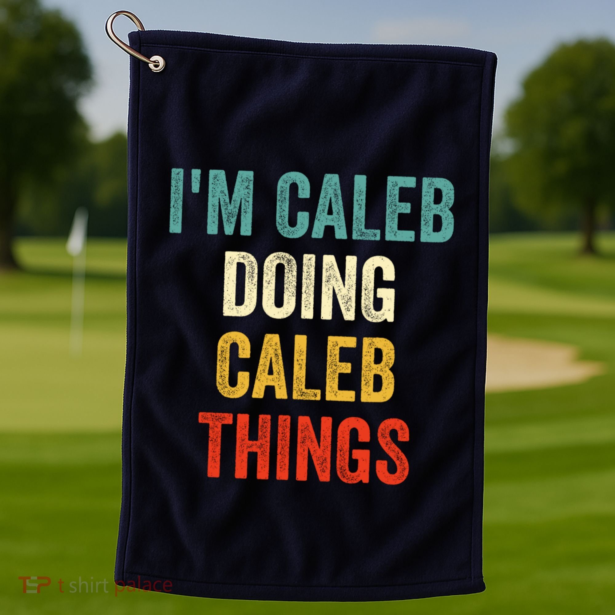 IM Caleb Doing Caleb Things Funny Golf Towel