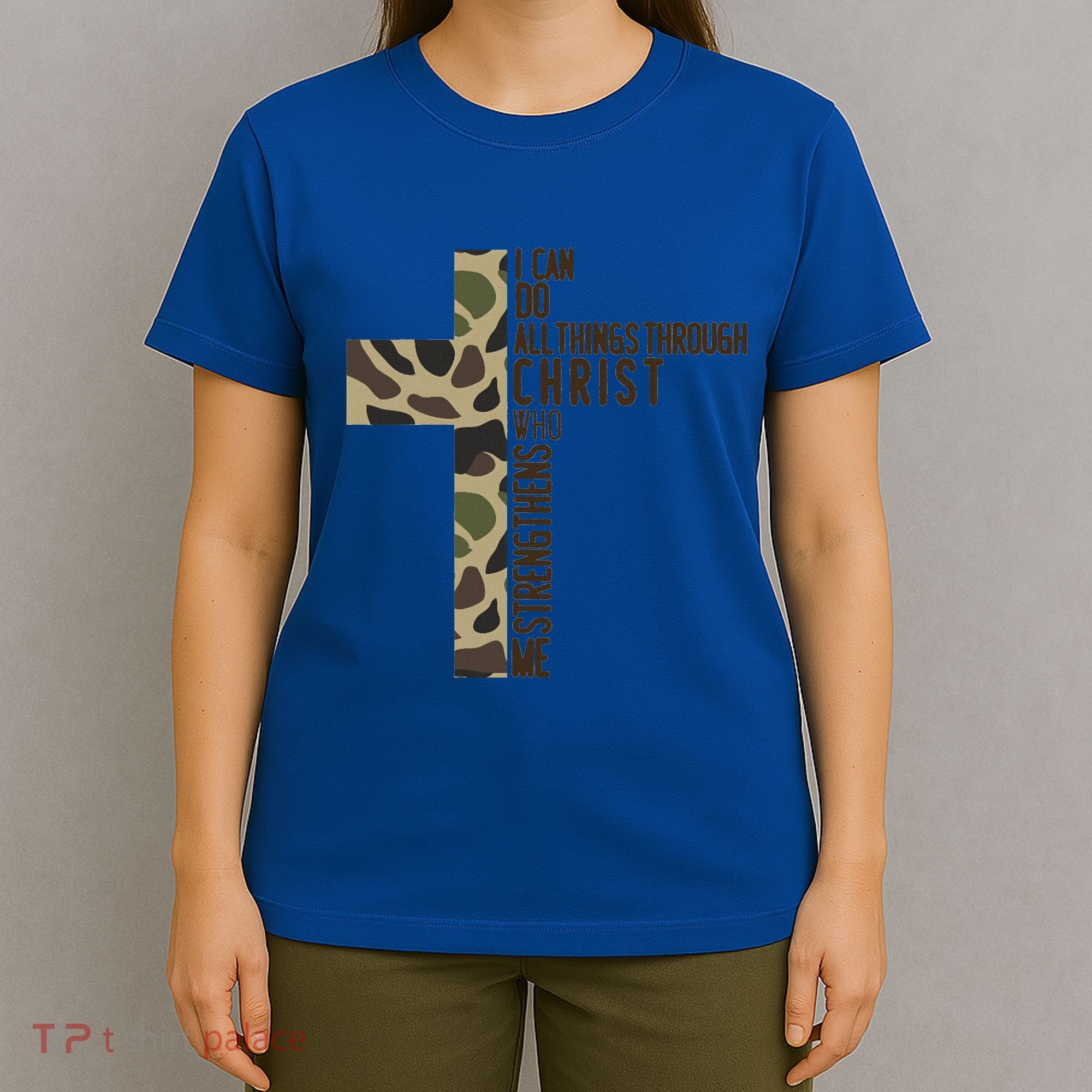 I Can Do All Things Through Christ Who Strengthens Me Camo T-Shirt