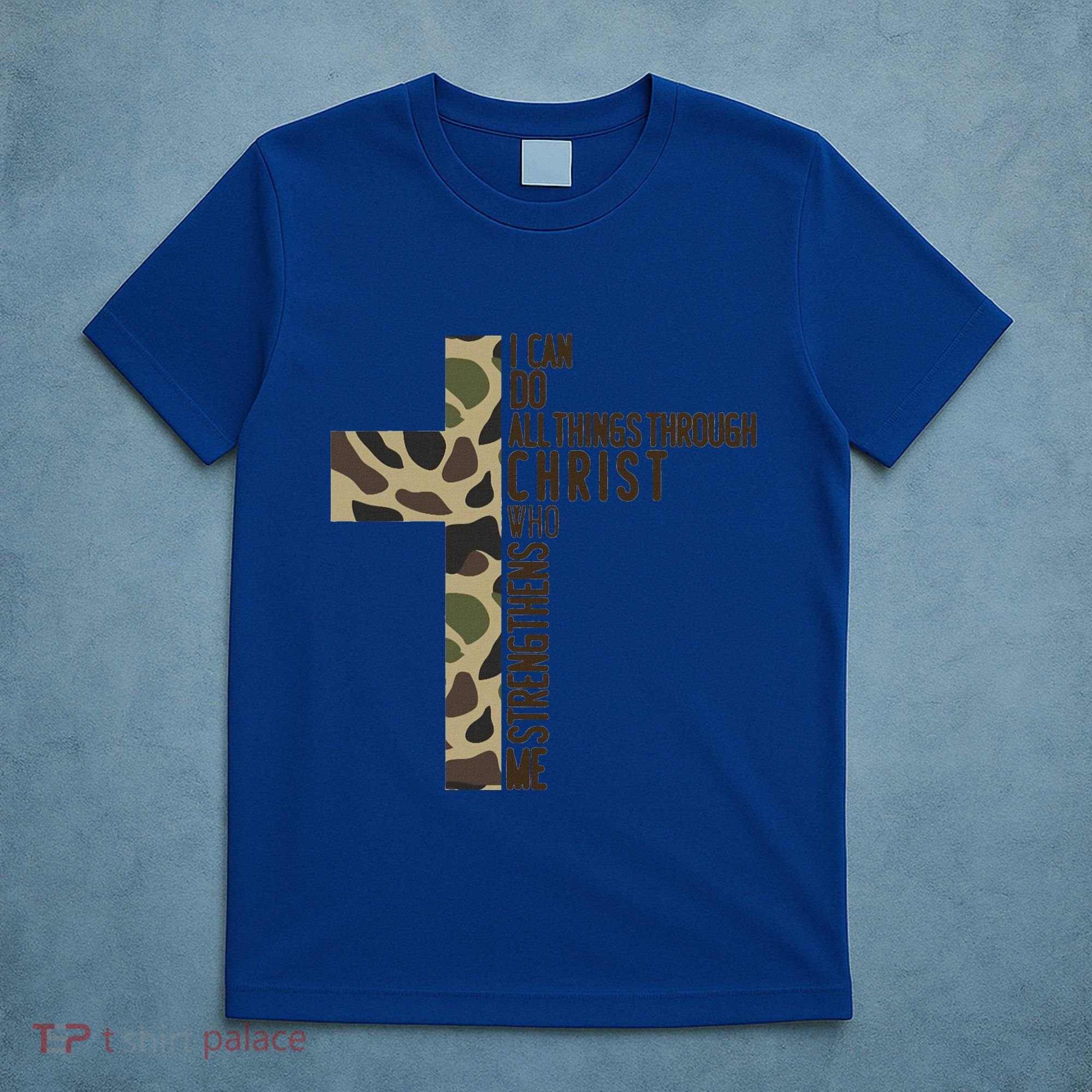 I Can Do All Things Through Christ Who Strengthens Me Camo T-Shirt