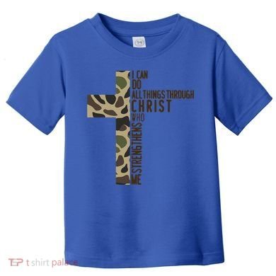 I Can Do All Things Through Christ Who Strengthens Me Camo Toddler T-Shirt
