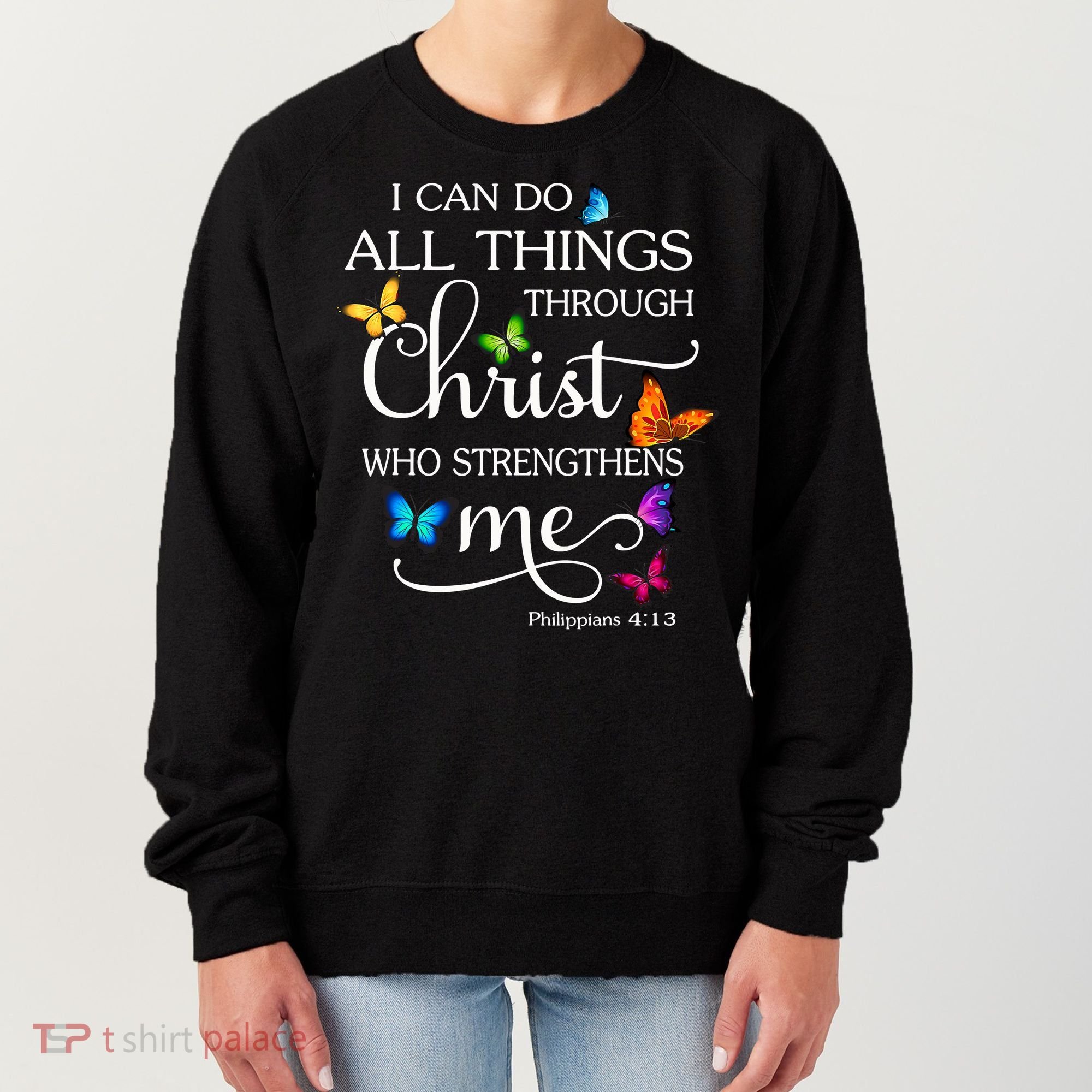 I Can Do All Things Through Christ Who Strengthens Me Butterfly Art Women's Sweatshirt
