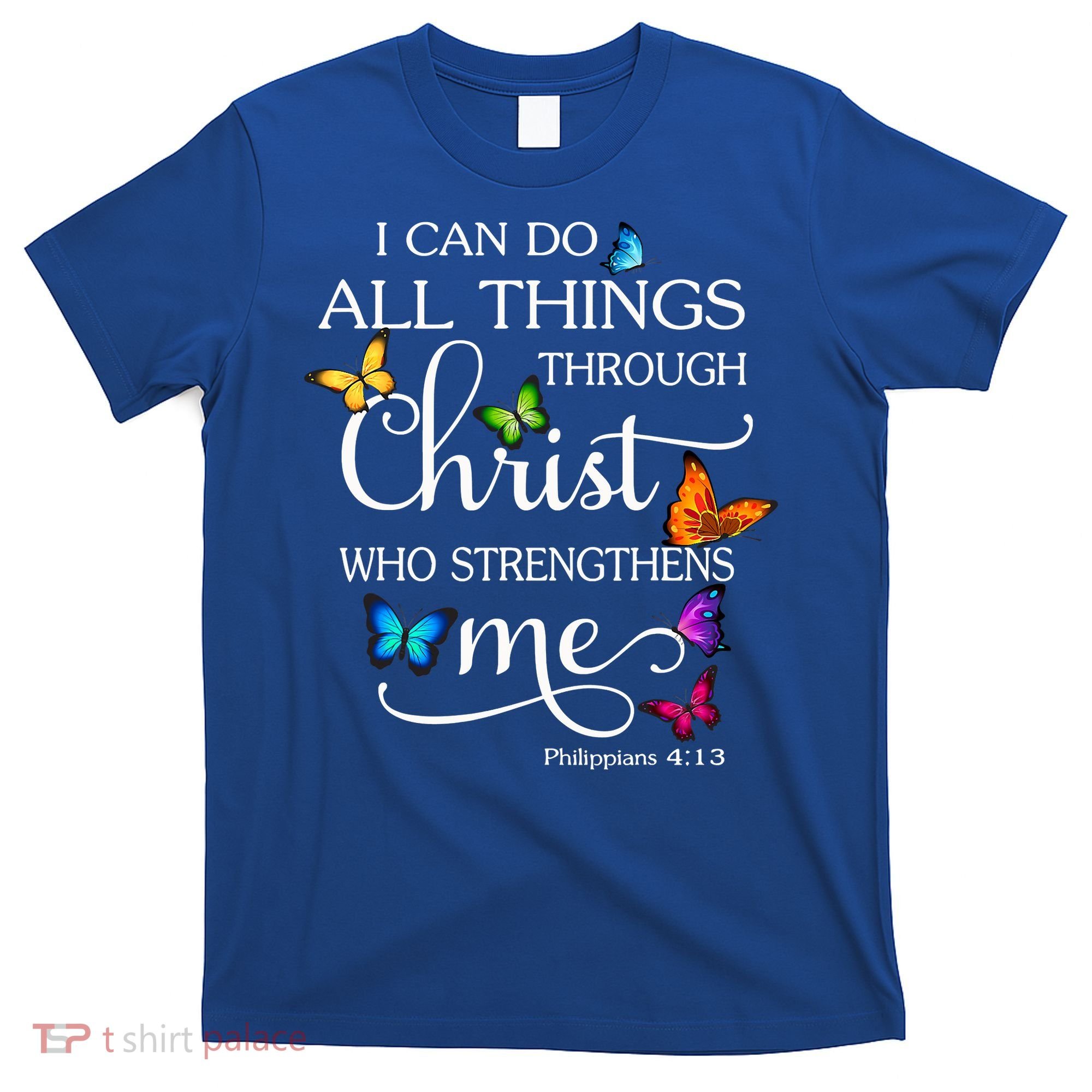 I Can Do All Things Through Christ Who Strengthens Me Butterfly Art T-Shirt