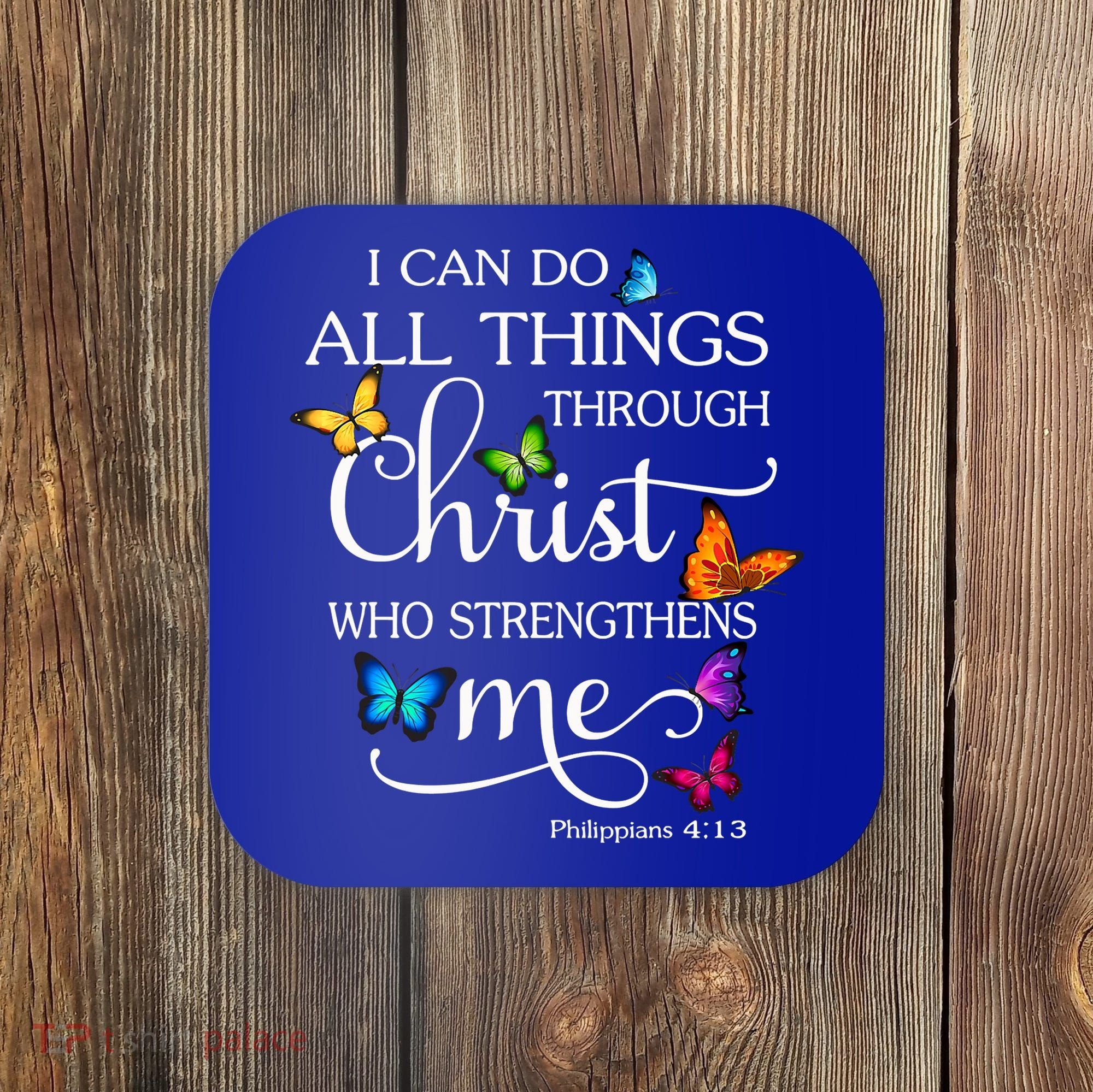 I Can Do All Things Through Christ Who Strengthens Me Butterfly Art Coaster