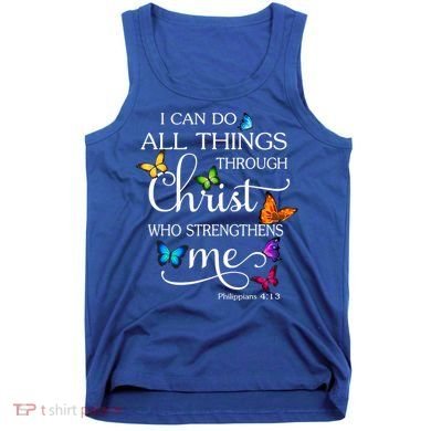I Can Do All Things Through Christ Who Strengthens Me Butterfly Art Tank Top