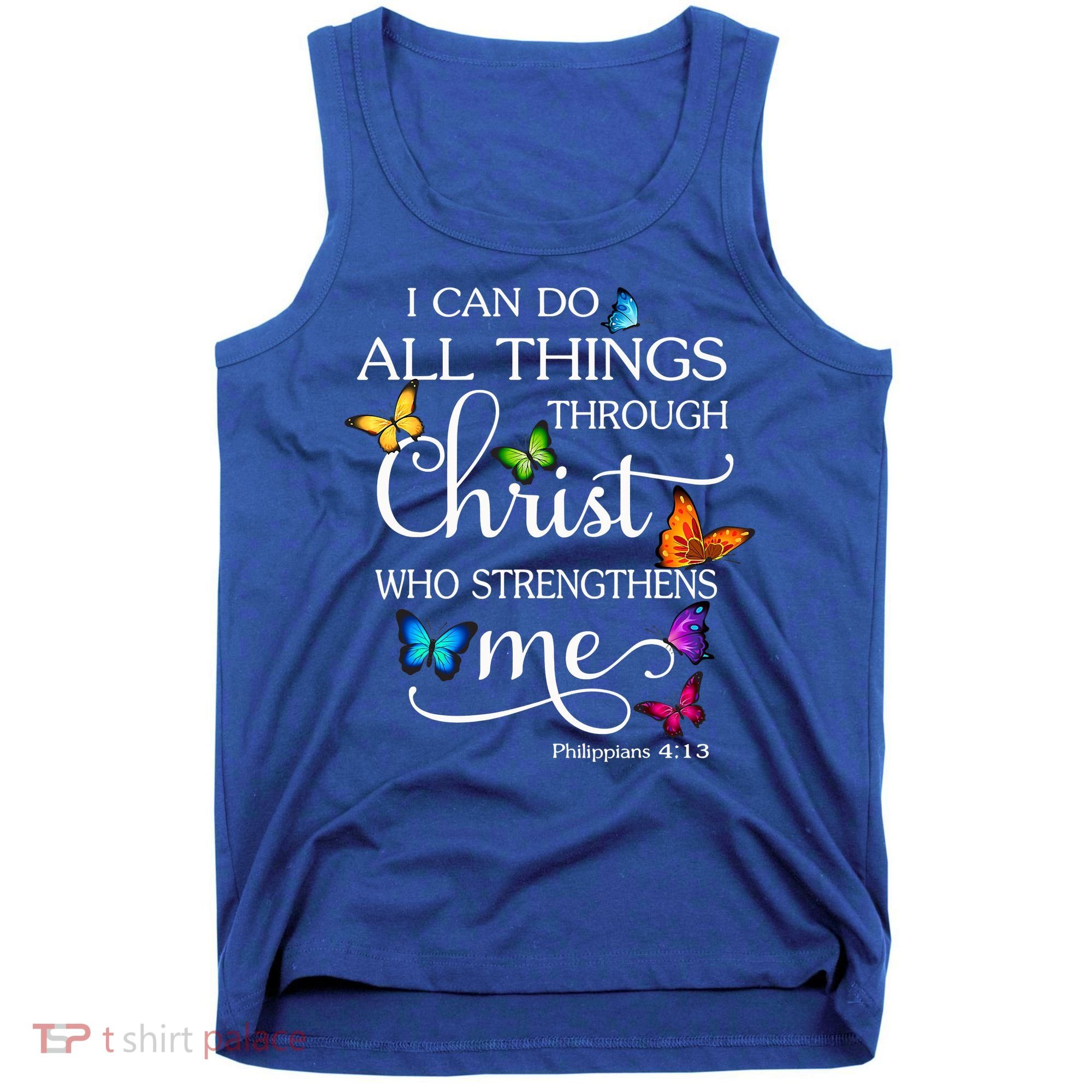 I Can Do All Things Through Christ Who Strengthens Me Butterfly Art Tank Top