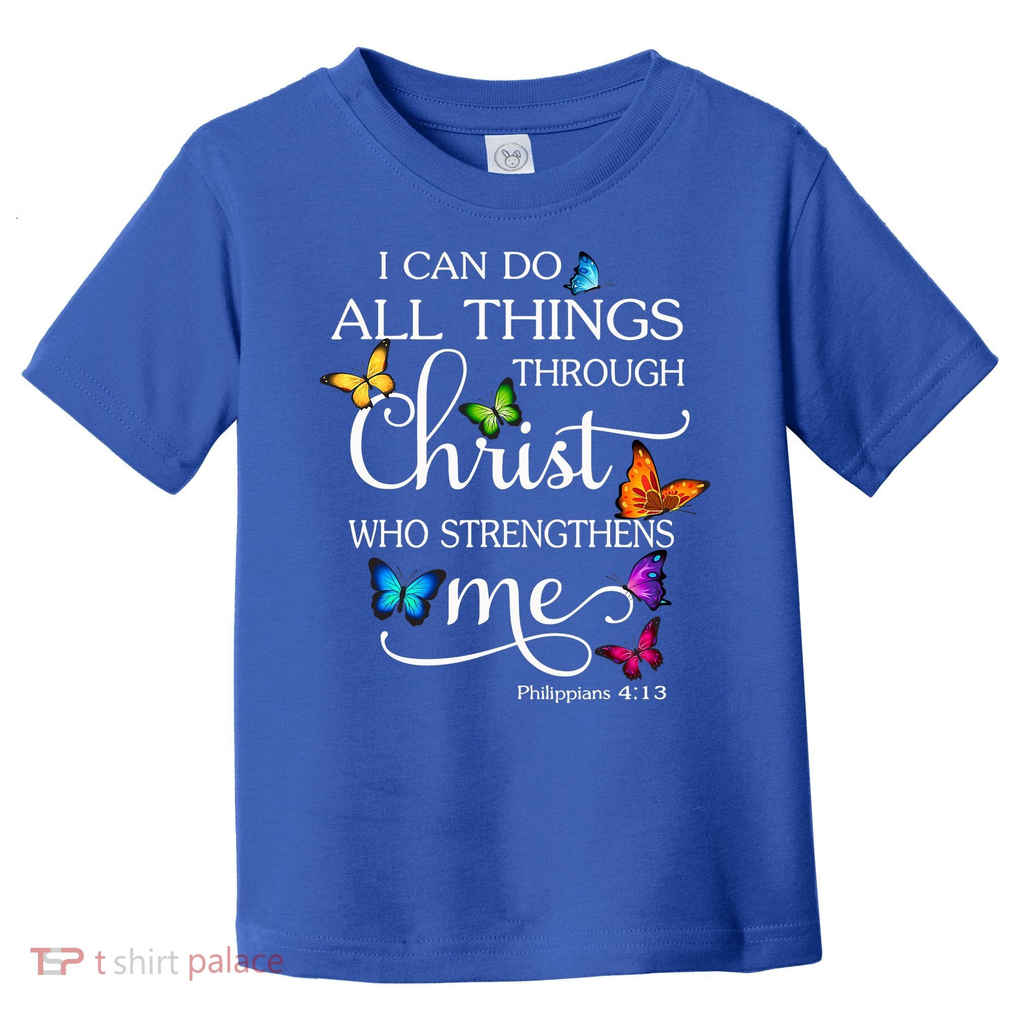 I Can Do All Things Through Christ Who Strengthens Me Butterfly Art Toddler T-Shirt