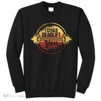 I Could Deadlift You Funny Deadlifting Gym Fitness Workout Sweatshirt thumb 0