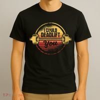 I Could Deadlift You Funny Deadlifting Gym Fitness Workout T-Shirt thumb 3