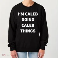 IM Caleb Doing Caleb Things Funny Women's Sweatshirt thumb 0