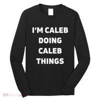 IM Caleb Doing Caleb Things Funny Long Sleeve Shirt thumb 0