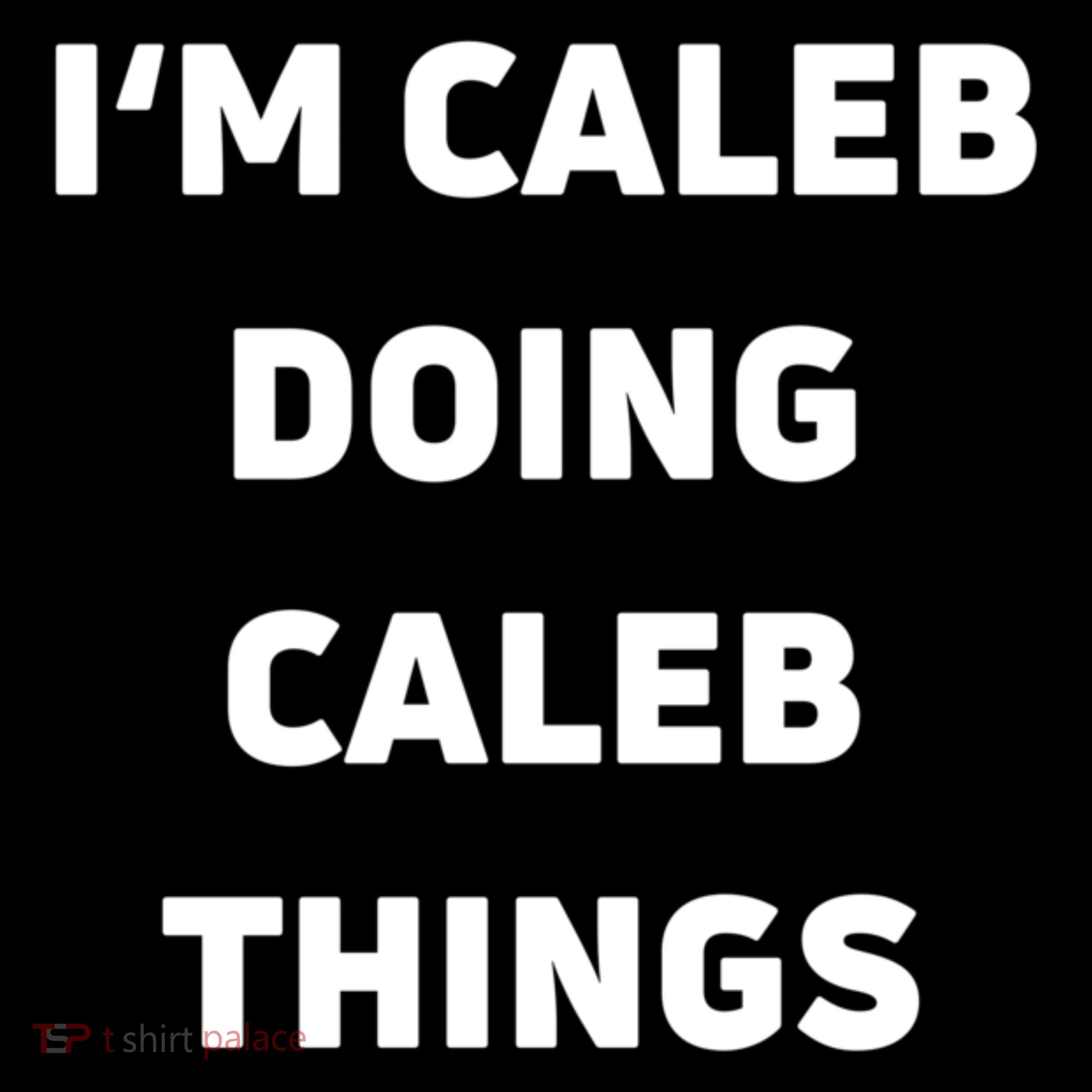 IM Caleb Doing Caleb Things Funny Long Sleeve Shirt