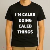 IM Caleb Doing Caleb Things Funny T-Shirt thumb 3