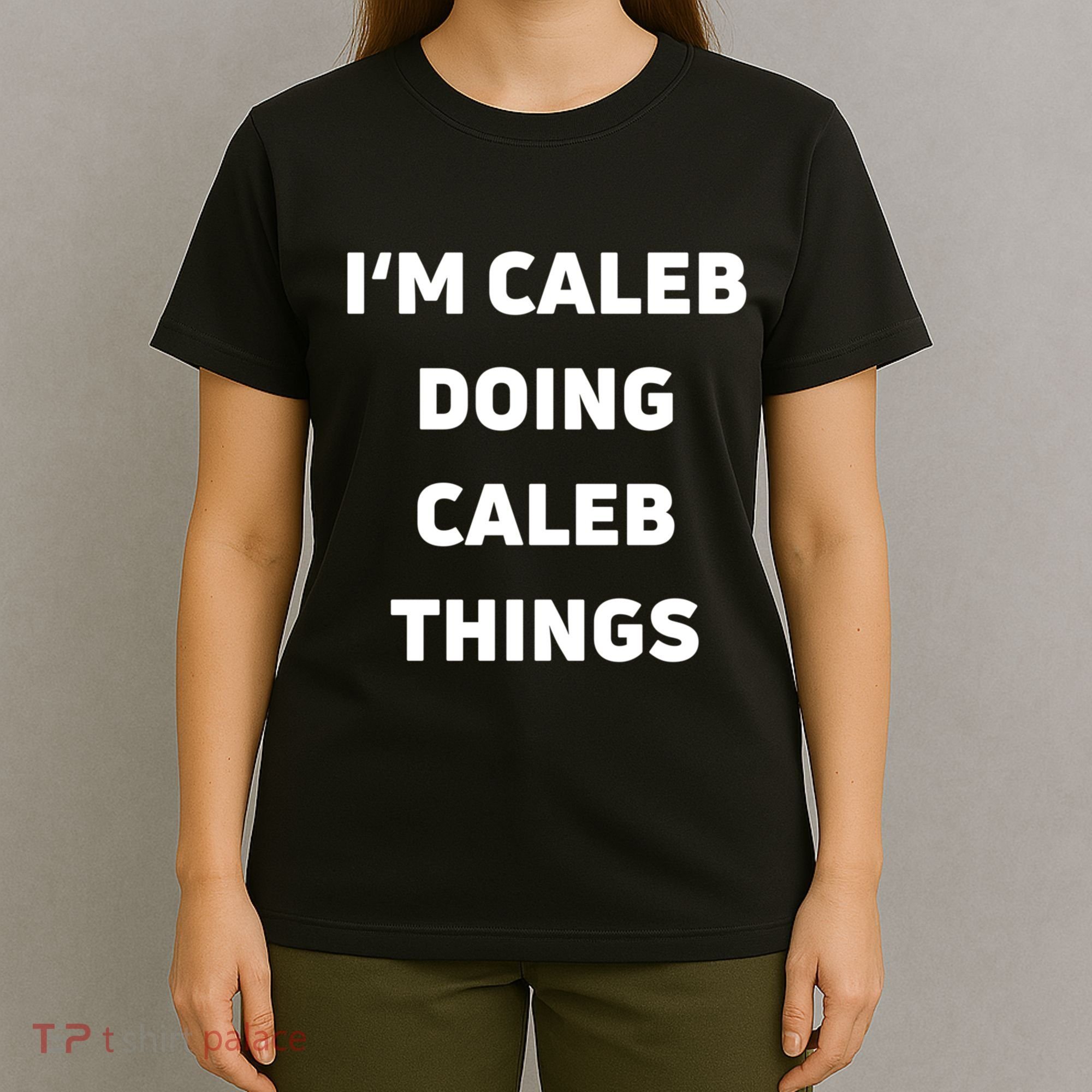 IM Caleb Doing Caleb Things Funny T-Shirt