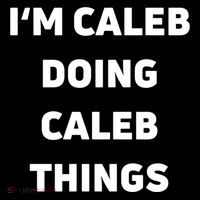 IM Caleb Doing Caleb Things Funny T-Shirt thumb 7