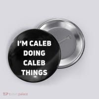 IM Caleb Doing Caleb Things Funny Button thumb 0