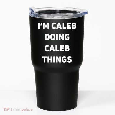 IM Caleb Doing Caleb Things Funny Tumbler
