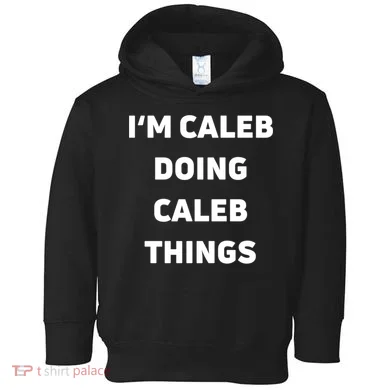 IM Caleb Doing Caleb Things Funny Toddler Hoodie