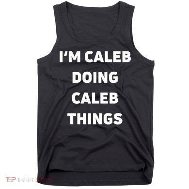 IM Caleb Doing Caleb Things Funny Tank Top