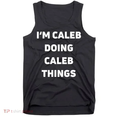 IM Caleb Doing Caleb Things Funny Tank Top