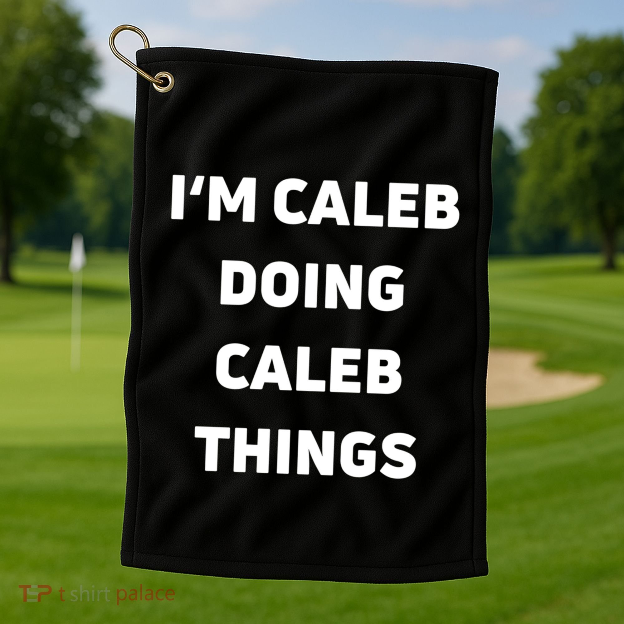 IM Caleb Doing Caleb Things Funny Golf Towel