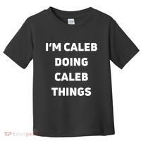 IM Caleb Doing Caleb Things Funny Toddler T-Shirt thumb 0