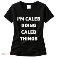IM Caleb Doing Caleb Things Funny Women's T-Shirt thumb 0
