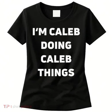 IM Caleb Doing Caleb Things Funny Women's T-Shirt