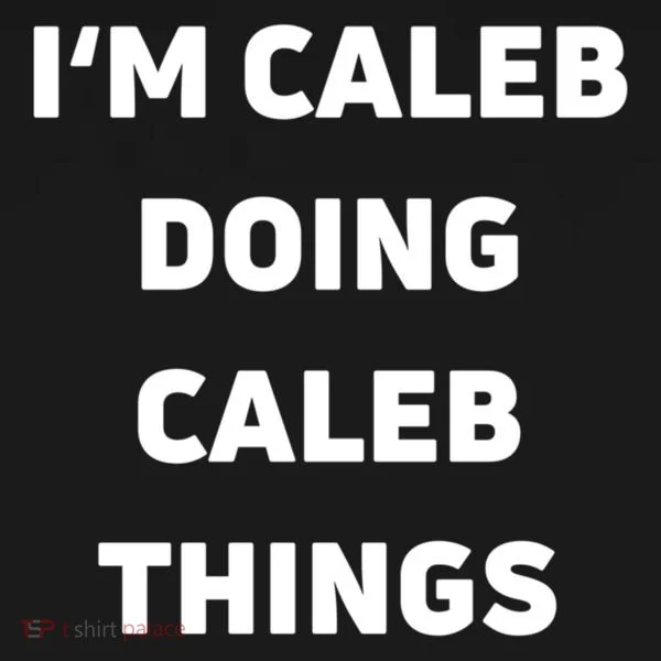 IM Caleb Doing Caleb Things Funny Women's T-Shirt