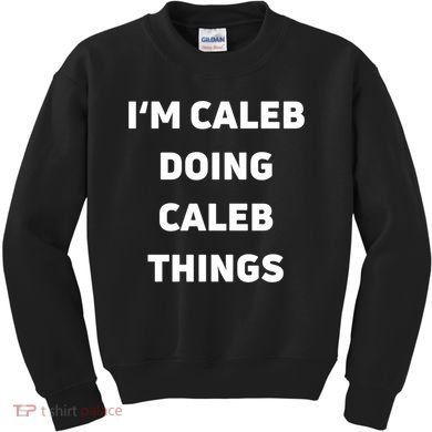 IM Caleb Doing Caleb Things Funny Kids Sweatshirt
