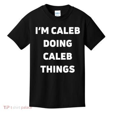IM Caleb Doing Caleb Things Funny Kids T-Shirt