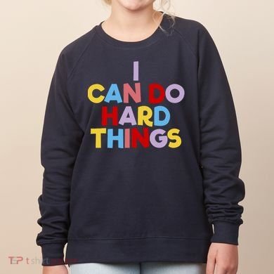 I Can Do Hard Things Teacher Inspiration Do Hard Things Women's Sweatshirt