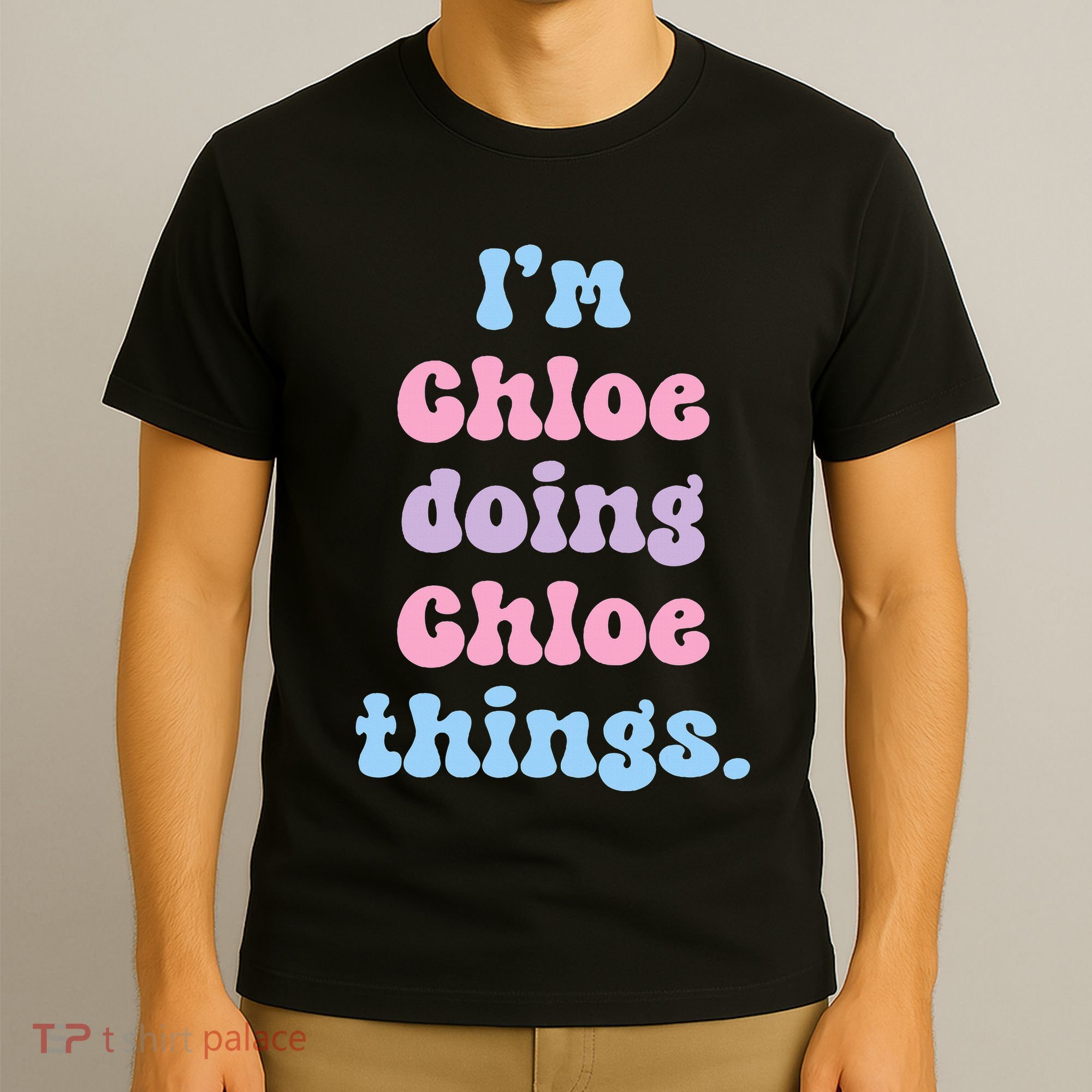 I'm Chloe Doing Chloe Things Funny Name T-Shirt