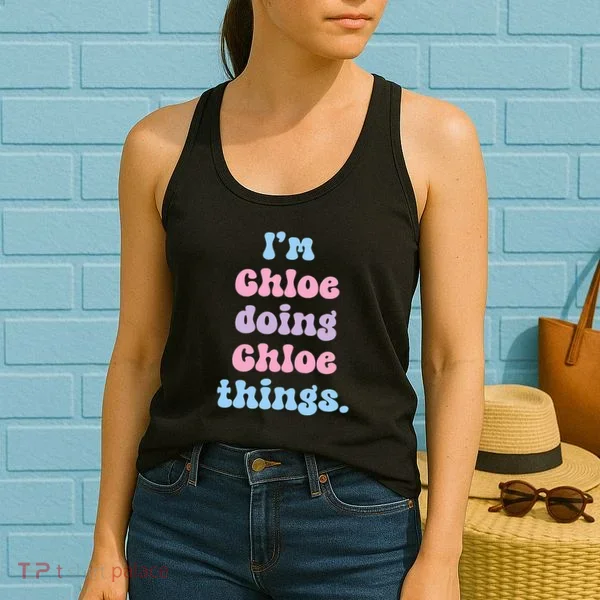 I'm Chloe Doing Chloe Things Funny Name Women's Tank Top