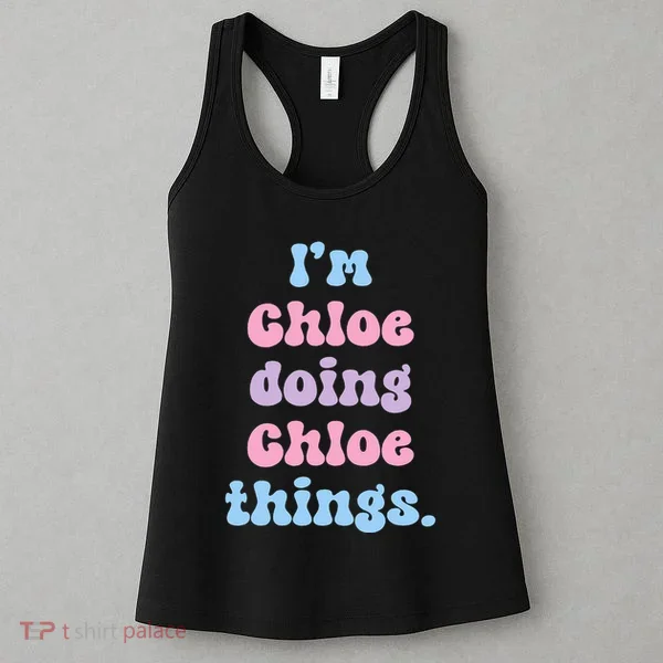 I'm Chloe Doing Chloe Things Funny Name Women's Tank Top