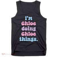 I'm Chloe Doing Chloe Things Funny Name Tank Top thumb 0