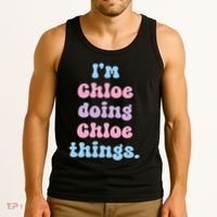 I'm Chloe Doing Chloe Things Funny Name Tank Top thumb 3