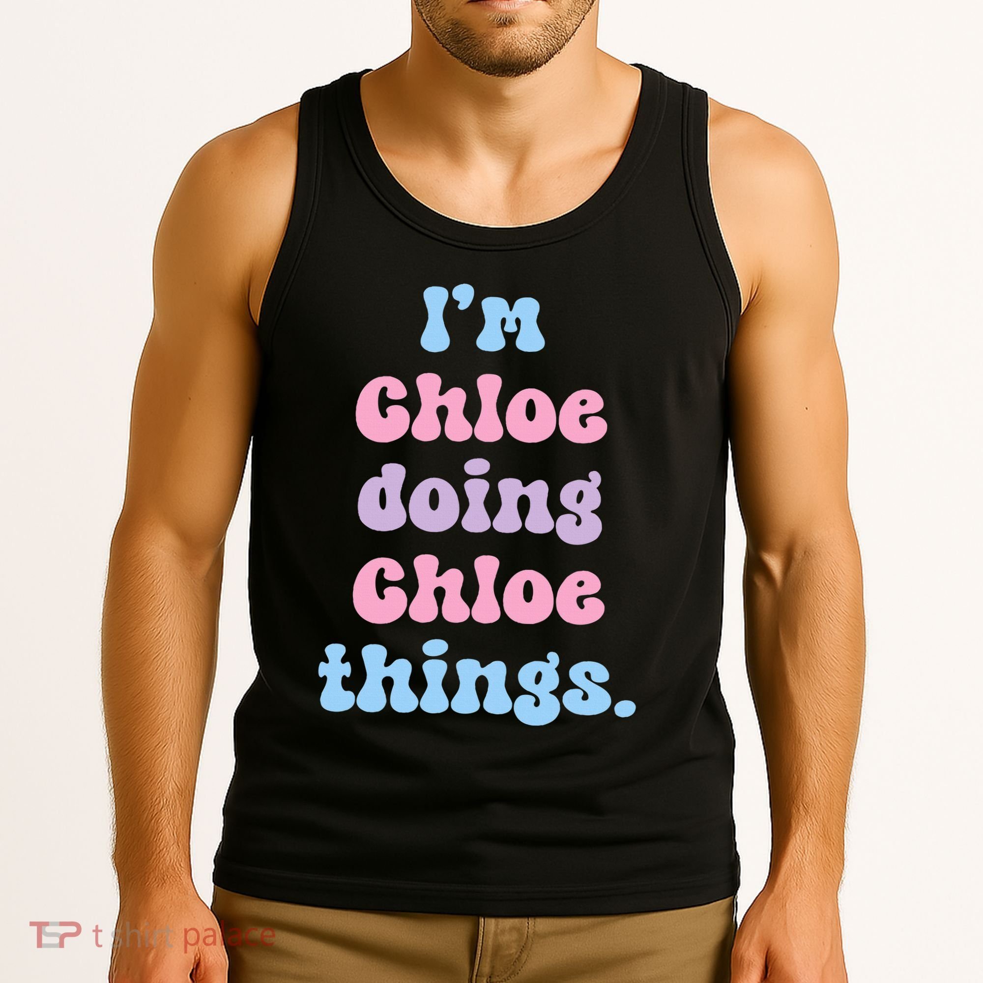 I'm Chloe Doing Chloe Things Funny Name Tank Top