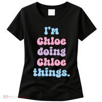 I'm Chloe Doing Chloe Things Funny Name Women's T-Shirt thumb 0