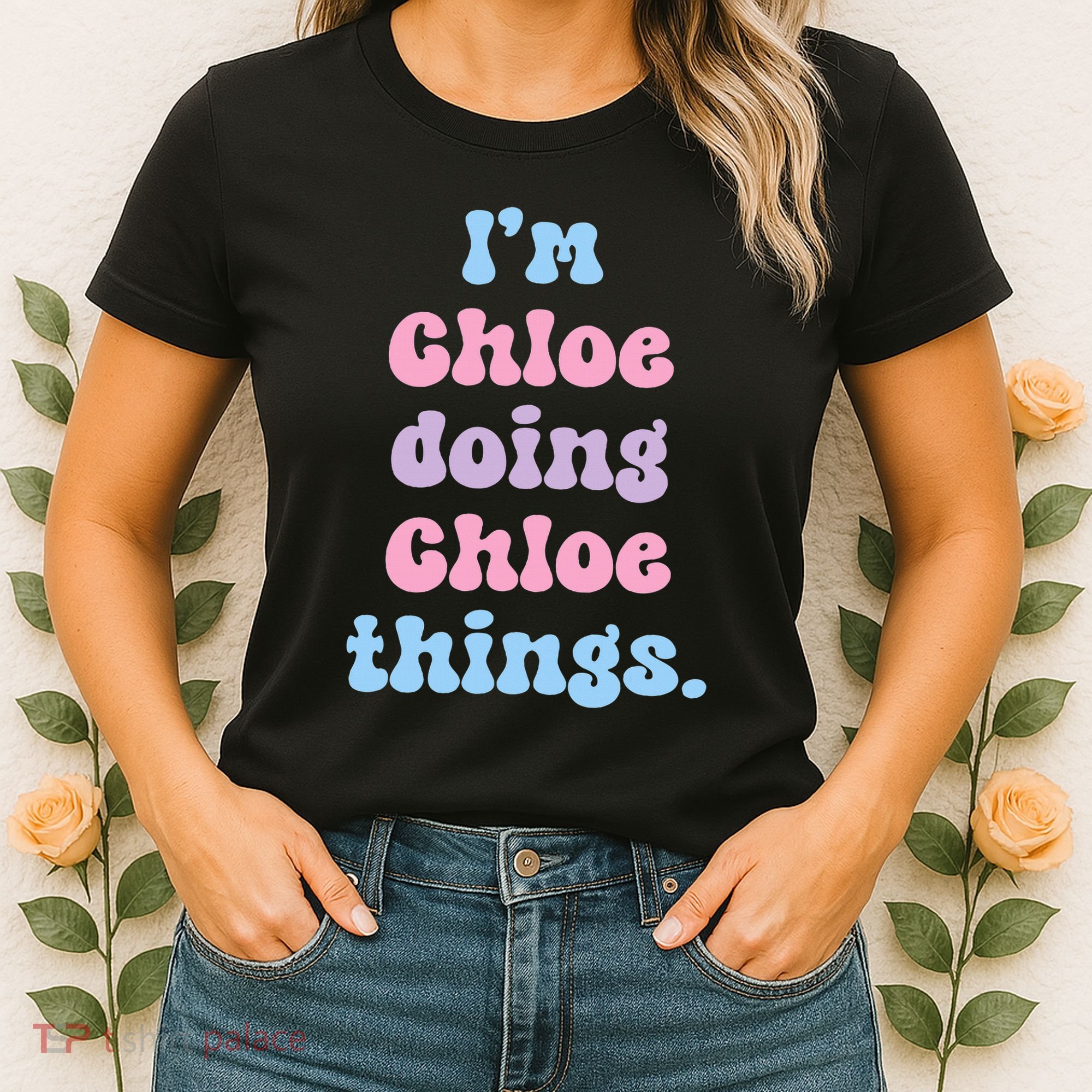 I'm Chloe Doing Chloe Things Funny Name Women's T-Shirt