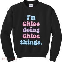 I'm Chloe Doing Chloe Things Funny Name Kids Sweatshirt thumb 0