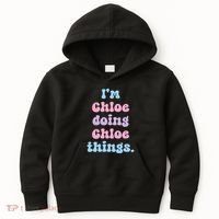 I'm Chloe Doing Chloe Things Funny Name Kids Hoodie thumb 0