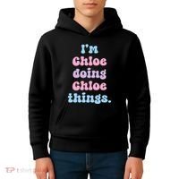 I'm Chloe Doing Chloe Things Funny Name Kids Hoodie thumb 4