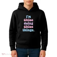 I'm Chloe Doing Chloe Things Funny Name Kids Hoodie thumb 4