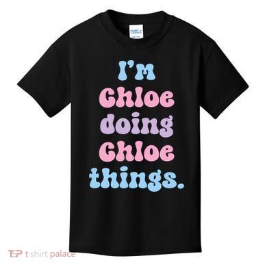 I'm Chloe Doing Chloe Things Funny Name Kids T-Shirt