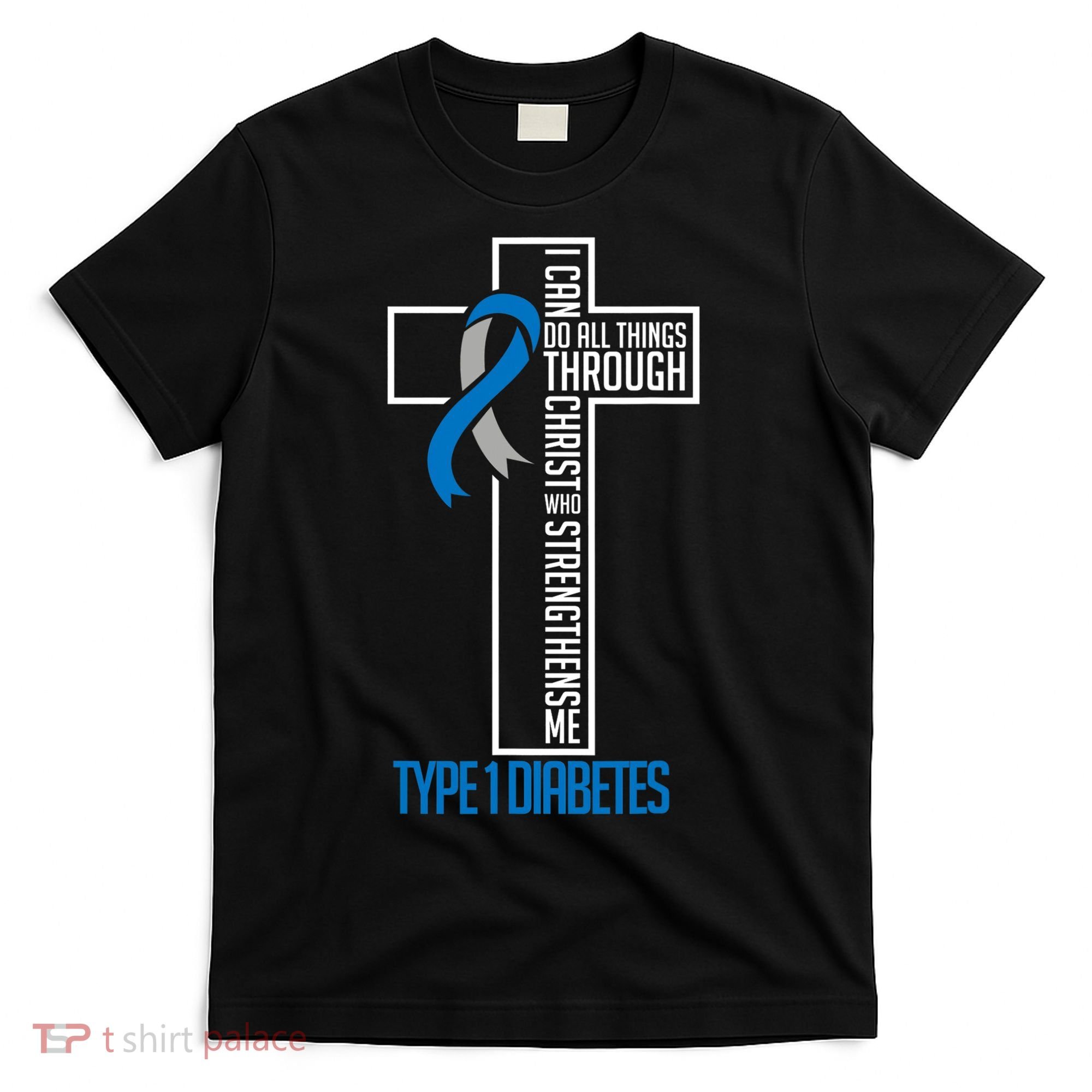 I Can Do Things Jesus Who Strenghtens Me Diabetes Type 1 T-Shirt