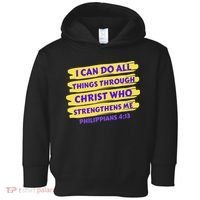 I Can Do All Things Through Christ Who Strengthens Me Toddler Hoodie thumb 0