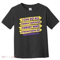I Can Do All Things Through Christ Who Strengthens Me Toddler T-Shirt thumb 0